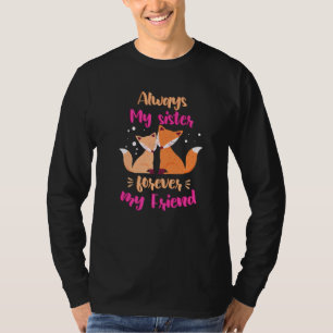 Always My Sister Forever My Friend Sisters Fox Gir T-Shirt