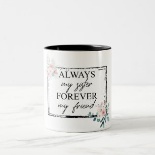 Always My Sister Forever My Friend Two-Tone Coffee Mug
