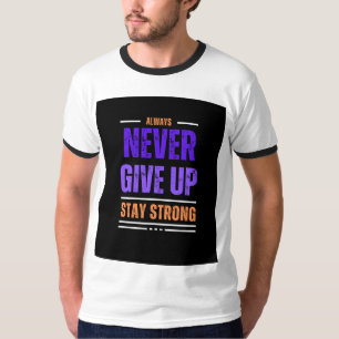Always Never give up t-shirt