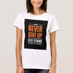 Always never give up  T-Shirt