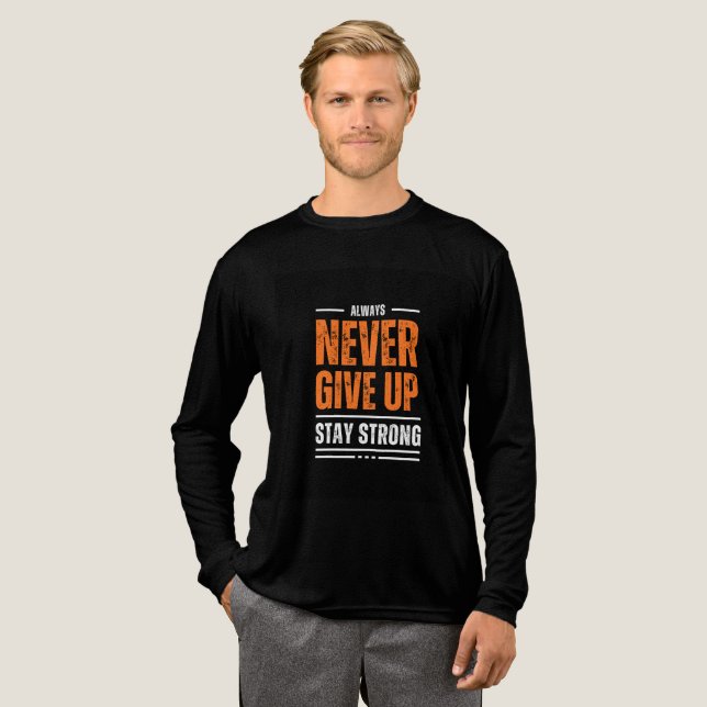 Always never give up t-shirt Tri-Blend shirt (Full Front)