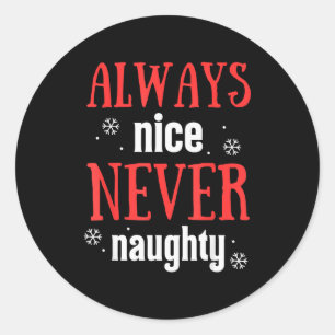 Always Nice Never Naughty Funny Merry Christmas  Classic Round Sticker