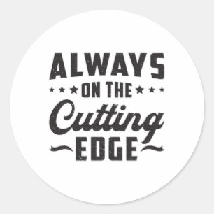 Always On The Cuttingy Edge Landscaping Funny Gift Classic Round Sticker