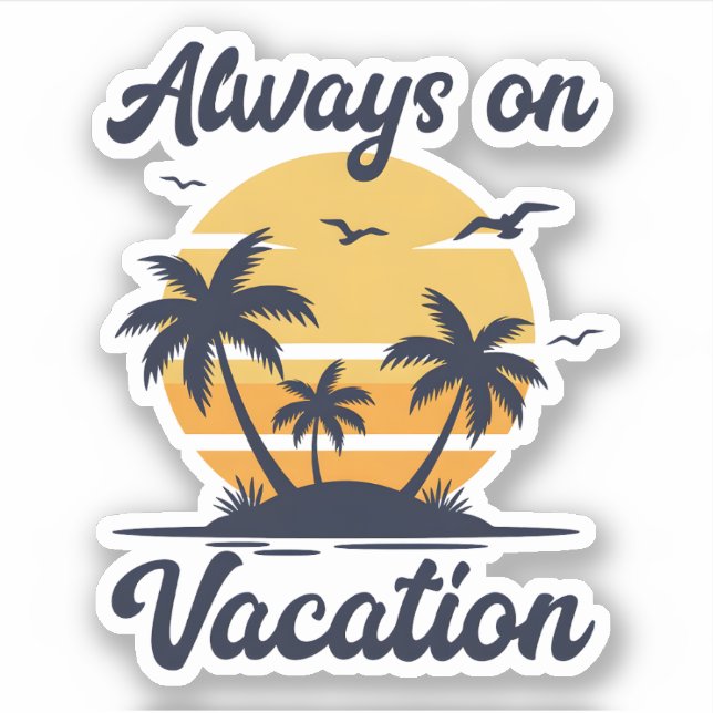 Always on Vacation Palm Tree Sunset Beach Life (Front)
