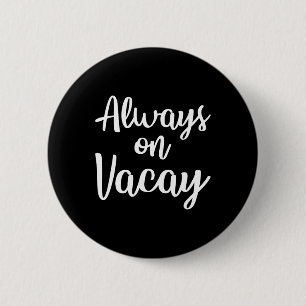 Always On Vacay Funny Family Vacation Beach Gift I 6 Cm Round Badge