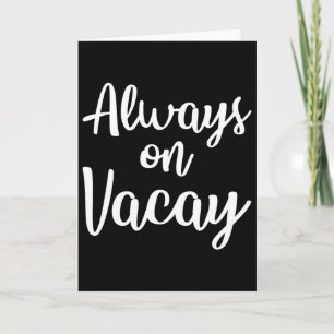 Always On Vacay Funny Family Vacation Beach Gift I Card