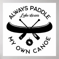 Always Paddle My Own Canoe
