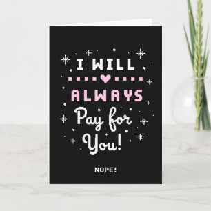 Always Pay For You Nope Funny Card