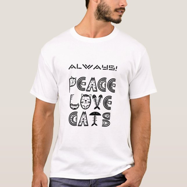 Always Peace Love Cats T-Shirt (Front)