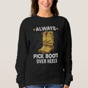 Always Pick Boots Over Heels Line Dance Teacher Li Sweatshirt
