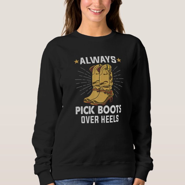 Always Pick Boots Over Heels Line Dance Teacher Li Sweatshirt (Front)