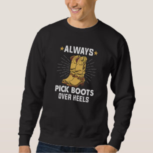 Always Pick Boots Over Heels Line Dance Teacher Li Sweatshirt