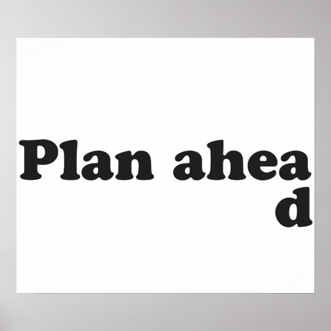 Always Plan Ahead Poster (Front)