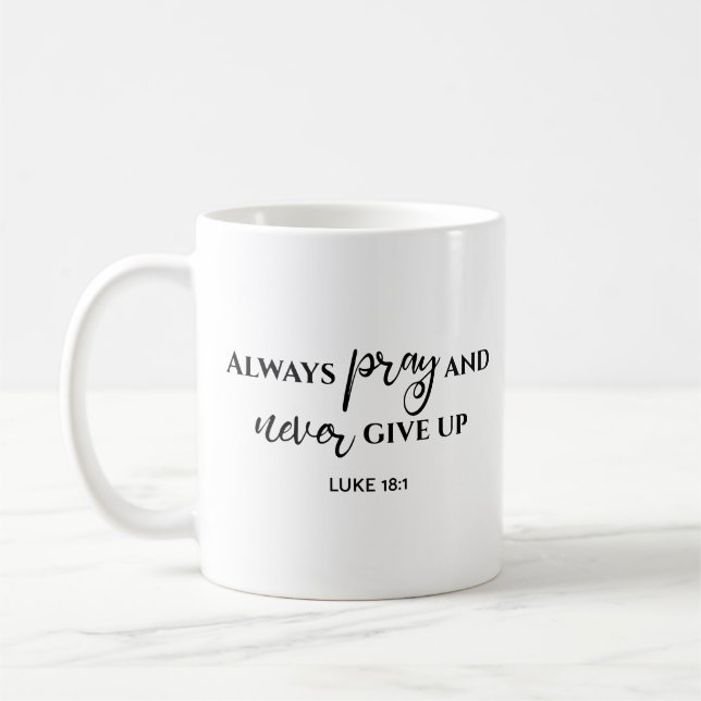 Always Pray Never Give Up Bible Verse Coffee Mug (Left)