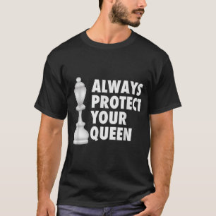 Always Protect Your Queen Funny Chess T-Shirt