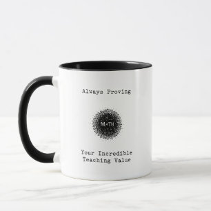Always Proving Your Incredible Teaching Value Mug