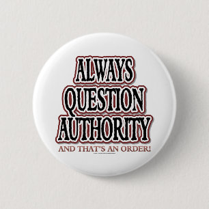Always Question Authority 6 Cm Round Badge