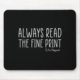 Always Read The Fine Print I'm Pregnant Pregnancy Mouse Pad