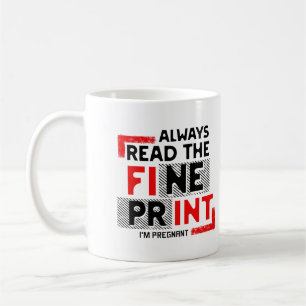 Always Read The Fine Print Pregnancy Announce Coffee Mug