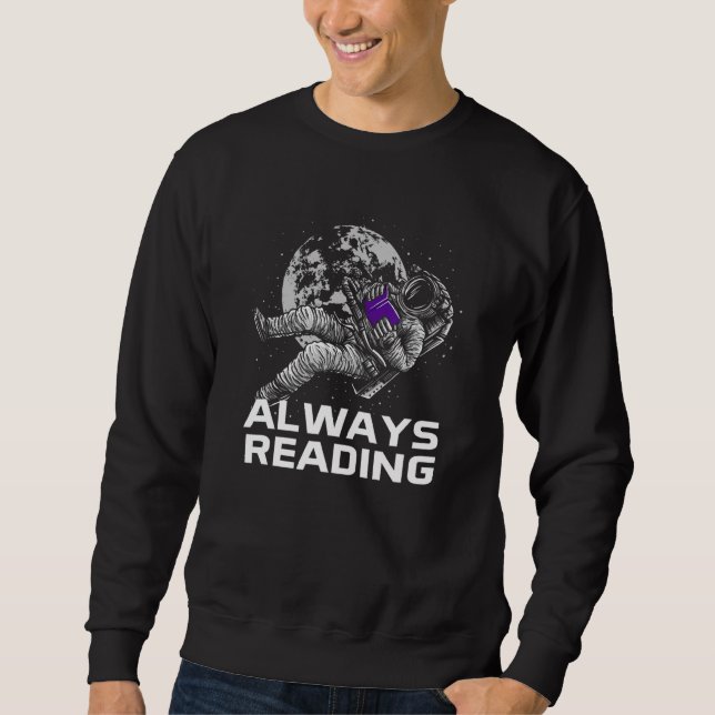 Always Reading Bookworm Sayings Book  Quotes Liter Sweatshirt (Front)