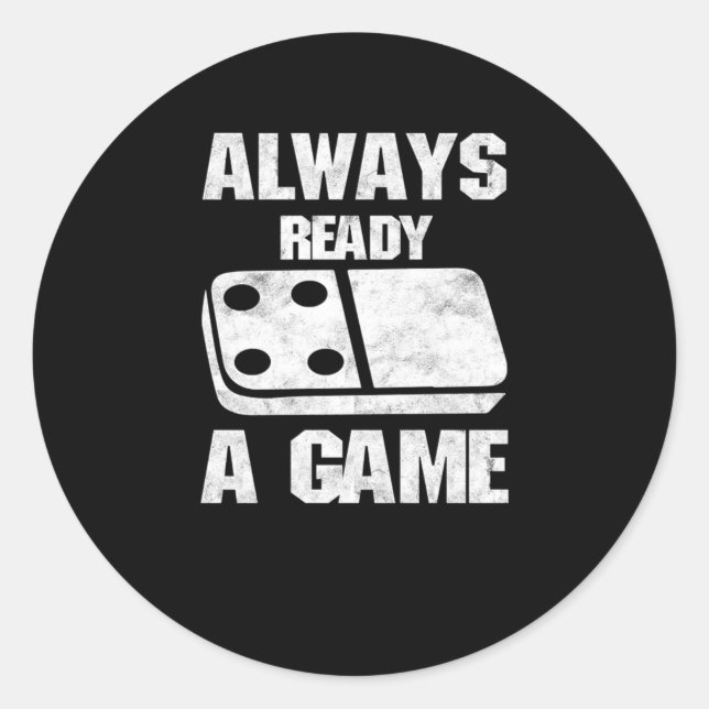 Always Ready Dominoes Tiles Puzzler Game Gift Classic Round Sticker (Front)