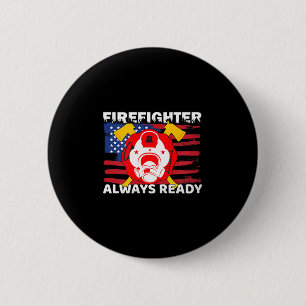 Always Ready Firefighter Gift Proud Fireman Quotes 6 Cm Round Badge