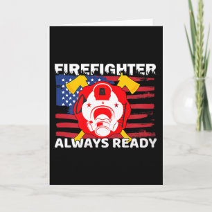 Always Ready Firefighter Gift Proud Fireman Quotes Card