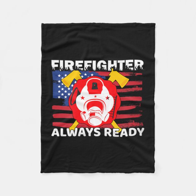 Always Ready Firefighter Gift Proud Fireman Quotes Fleece Blanket (Front)