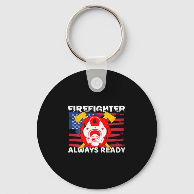Always Ready Firefighter Gift Proud Fireman Quotes Key Ring (Front)