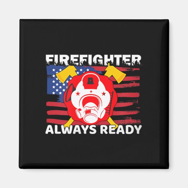 Always Ready Firefighter Gift Proud Fireman Quotes Magnet (Front)
