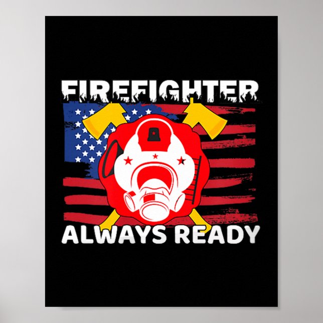 Always Ready Firefighter Gift Proud Fireman Quotes Poster (Front)