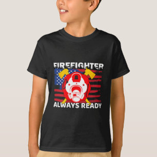 Always Ready Firefighter Gift Proud Fireman Quotes T-Shirt