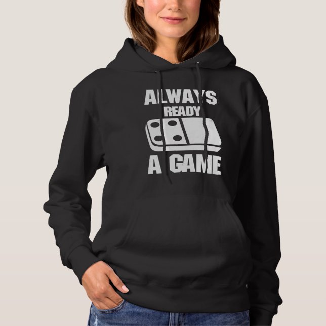 Always Ready For A Game Dominoes Domino Effect Str Hoodie (Front)