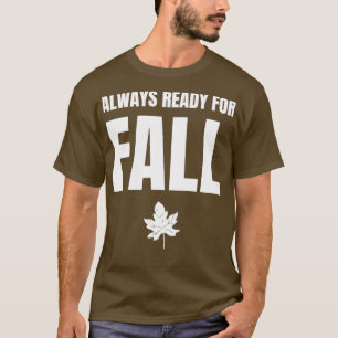 Always ready for Fall T-Shirt