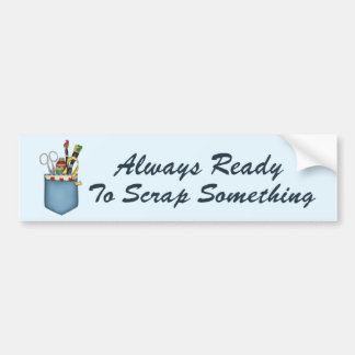 Always Ready Scrapper Bumper Sticker