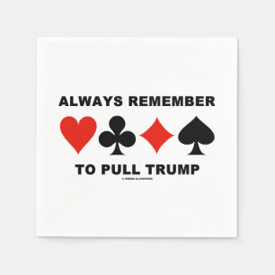 Always Remember To Pull Trump Bridge Game Advice Napkin