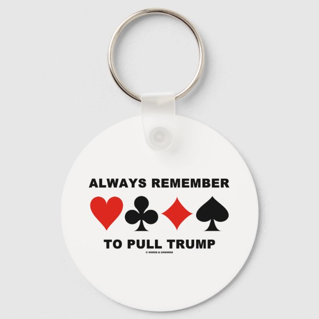 Always Remember To Pull Trump (Four Card Suits) Key Ring (Front)