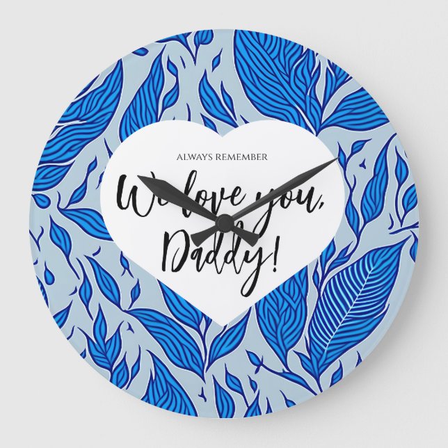 Always remember: We love you, Daddy! Father's day Large Clock (Front)
