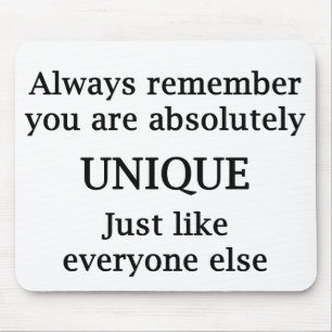 Always Remember You Are Absolutely Unique... Mouse Pad