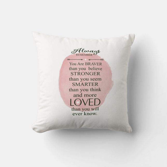 Always Remember You Are Braver Stronger Smarter Cushion (Front)
