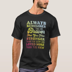 Always Remember You Are Braver Than You Think Stro T-Shirt