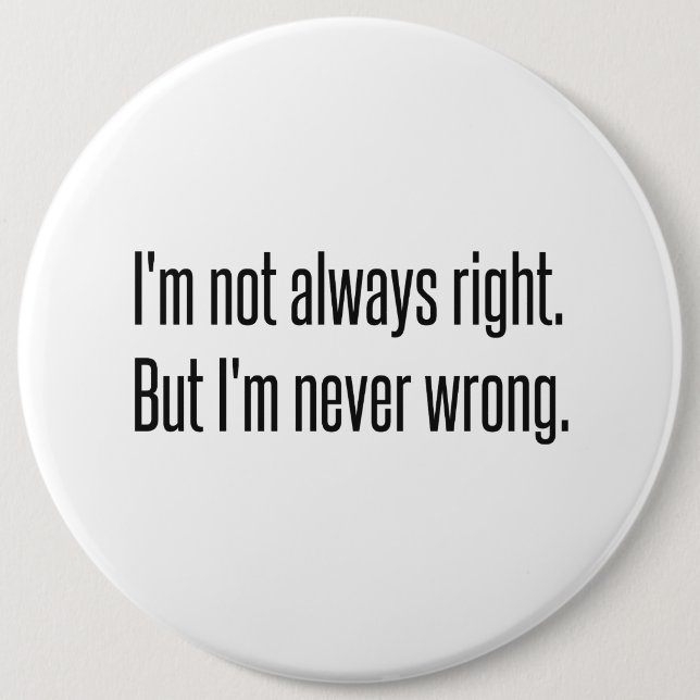 Always Right 6 Cm Round Badge (Front)