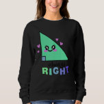 Always Right Math Mathematics Math Geeks Math Teac Sweatshirt<br><div class="desc">Always Right Math Mathematics Math Geeks Math Teacher</div>