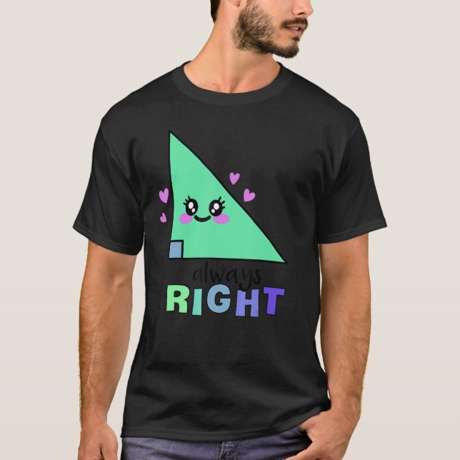 Always Right Math Mathematics Math Geeks Math Teac T-Shirt (Front)