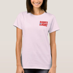 ALWAYS RIGHT T-Shirt