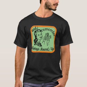 Always Round Up Dark T-Shirt