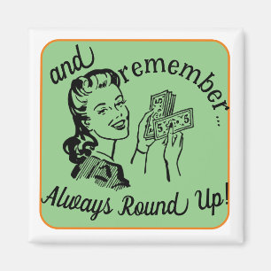 Always Round Up Magnet