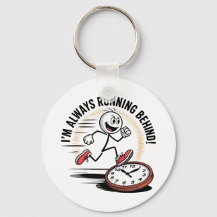 Always Running Behind – Funny Latecomer Design Key Ring
