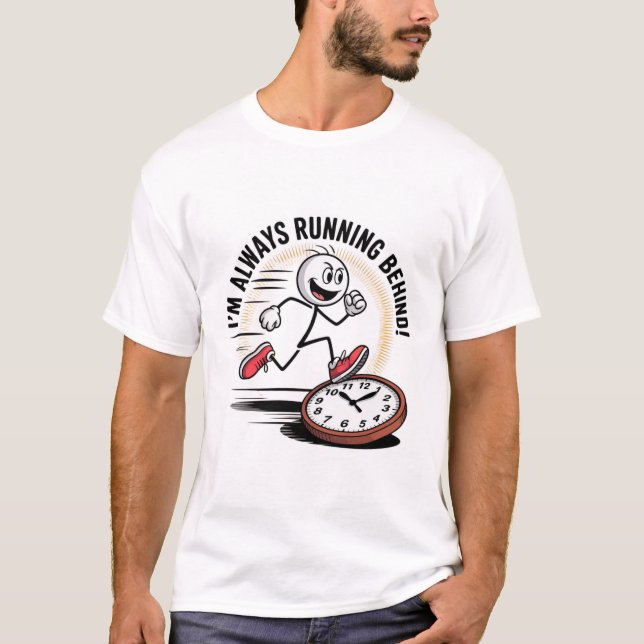 Always Running Behind – Funny Latecomer Design T-Shirt (Front)