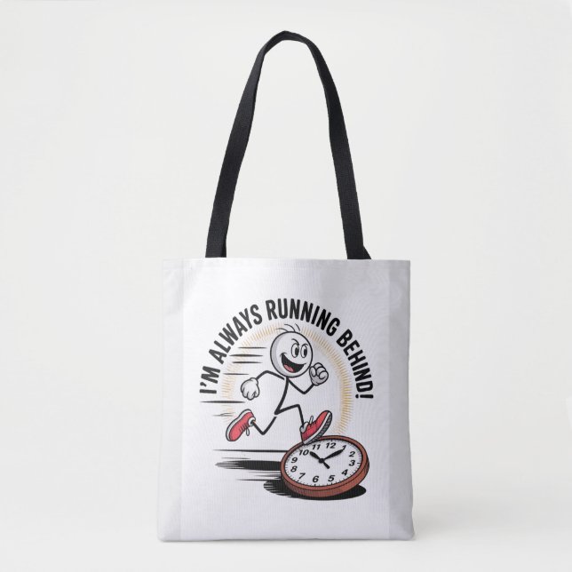 Always Running Behind – Funny Latecomer Design Tote Bag (Front)